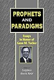 Tucker, Gene M.: Prophets and Paradigms: Essays in Honor of Gene M. Tucker