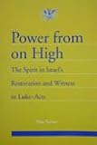 Turner, Max: Power from on High: The Spirit in Israel's Restoration and Witness in Luke-Acts Turner, Max: Power from on High: The Spirit in Israel's Restoration and Witness in Luke-Acts