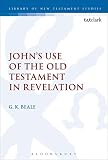 Beale, G.K.: John's Use of the Old Testament in Revelation Beale, G.K.: John's Use of the Old Testament in Revelation