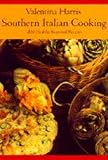 Harris, Valentina: Southern Italian Cooking: One Hundred-Fifty Healthy Regional Recipes