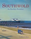 Munn, Geoffrey C.: Southwold: An Earthly Paradise