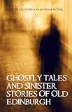 Wilson, Alan, J.: Ghostly Tales & Sinister Stories of Old Edinburgh Wilson, Alan, J.: Ghostly Tales & Sinister Stories of Old Edinburgh