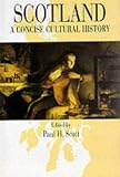 Scott, Paul H.: Scotland: A Concise Cultural History
