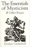 Underhill, Evelyn: Essentials of Mysticism and Other Essays