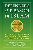 Defenders of Reason in Islam : Mu'tazilism from Medieval School to Modern Symbol (1851681477) by Martin, Richard C. Martin, Richard C.: Defenders of Reason in Islam : Mu'tazilism from Medieval School to Modern Symbol