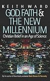 Ward, Keith: God, Faith & the New Millennium: Christian Belief in an Age of Science