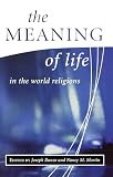 Martin, Nancy: The Meaning of Life in the World Religions Martin, Nancy: The Meaning of Life in the World Religions