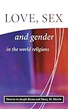 Runzo, Joseph: Love, Sex and Gender in the World Religions Runzo, Joseph: Love, Sex and Gender in the World Religions