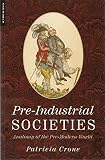 Crone, Patricia: Pre-Industrial Societies Crone, Patricia: Pre-Industrial Societies