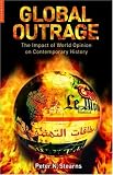 Stearns, Peter N.: Global Outrage: The Impact of World Opinion on Contemporary History Stearns, Peter N.: Global Outrage: The Impact of World Opinion on Contemporary History