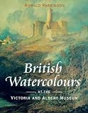 Parkinson, Ronald: British Watercolours: At the Victoria and Albert Museum