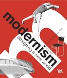 Wilk, Christopher: Modernism, 1914-1939: Designing a New World