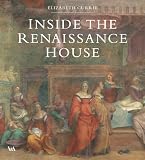 Currie, Elizabeth: Inside the Renaissance House Currie, Elizabeth: Inside the Renaissance House