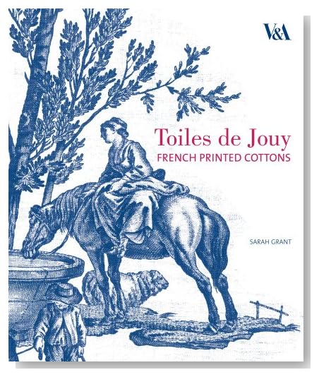 Toiles de Jouy: French Printed Cottons, 1760-1830 [Hardcover]