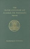 O Connell, Patricia: Irish College at Alcala De Henares 1649 - 1785 O Connell, Patricia: Irish College at Alcala De Henares 1649 - 1785