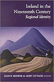 Society for the Study of Nineteenth-Century Ireland: Ireland in the Nineteenth Century, Regional Identity: Regional Identity