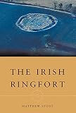 Stout, Matthew: The Irish Ringfort Stout, Matthew: The Irish Ringfort