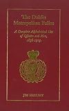 Herlihy, Jim: The Dublin Metropolitan Police: A Complete Alphabetical List of Officers & Men, 1836-1925 Herlihy, Jim: The Dublin Metropolitan Police: A Complete Alphabetical List of Officers & Men, 1836-1925