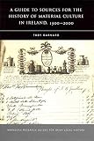 [???]: A Guide to the Sources for the History of Material culture in Ireland, 1500-2000