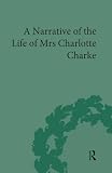 Rehder, Robert: A Narrative of the Life of Mrs. Charlotte Charke Rehder, Robert: A Narrative of the Life of Mrs. Charlotte Charke