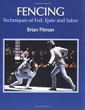 Pitman, Brian: Fencing : Techniques of Foil, Epee and Sabre