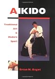 Bagot, Brian N.: Aikido : Traditional Art and Modern Sport Bagot, Brian N.: Aikido : Traditional Art and Modern Sport