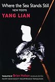 Lian, Yang: Where the Sea Stands Still: New Poems