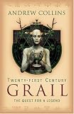Collins, Andrew: Twenty First Century Grail : The Quest for a Legend Collins, Andrew: Twenty First Century Grail : The Quest for a Legend