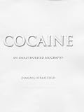 Streatfeild, Dominic: Cocaine: An Unauthorised Biography Streatfeild, Dominic: Cocaine: An Unauthorised Biography