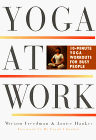 Freedman, Miriam: Yoga at Work: 10-Minute Yoga Workouts for Busy People Freedman, Miriam: Yoga at Work: 10-Minute Yoga Workouts for Busy People