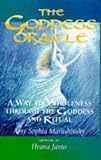 Janto, Hrana: The Goddess Oracle: A Way to Wholeness Through the Goddess and Ritual Janto, Hrana: The Goddess Oracle: A Way to Wholeness Through the Goddess and Ritual