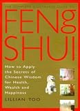 Too, Lillian: The Complete Illustrated Guide to Feng Shui Too, Lillian: The Complete Illustrated Guide to Feng Shui