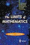 Chaitin, Gregory J.: The Limits of Mathematics: A Course on Information Theory and the Limits of Formal Reasoning Chaitin, Gregory J.: The Limits of Mathematics: A Course on Information Theory and the Limits of Formal Reasoning