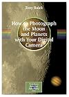 How to Photograph the Moon and Planets with Your Digital Camera