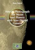 Na: How to Photograph the Moon And Planets With Your Digital Camera Na: How to Photograph the Moon And Planets With Your Digital Camera