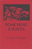 O'Donoghue, Bernard: Poaching Rights O'Donoghue, Bernard: Poaching Rights