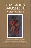 Ni Dhomhnaill, Nuala: Pharaoh's Daughter Ni Dhomhnaill, Nuala: Pharaoh's Daughter