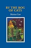 Carr, Marina: By the Bog of Cats Carr, Marina: By the Bog of Cats