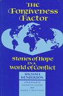 Henderson, Michael: The Forgiveness Factor: Stories of Hope in a World of Conflict Henderson, Michael: The Forgiveness Factor: Stories of Hope in a World of Conflict
