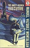 Montalban, Manuel Vazquez: The Angst-Ridden Executive Montalban, Manuel Vazquez: The Angst-Ridden Executive