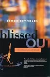 Blissed Out: The Raptures of Rock (1852421991) by Reynolds, Simon Reynolds, Simon: Blissed Out: The Raptures of Rock