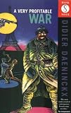 Daeninckx, Didier: A Very Profitable War Daeninckx, Didier: A Very Profitable War