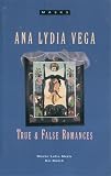 Vega, Ana Lydia: True and False Romances Vega, Ana Lydia: True and False Romances