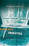 House, Richard: Uninvited