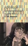 Johnston, Jill: Admissions Accomplished: The Lesbian Nation Years, 1970-75