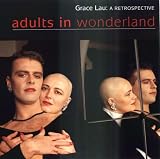 Lau, Grace: Adults in Wonderland: A Retrospective Lau, Grace: Adults in Wonderland: A Retrospective