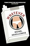 Houellebecq, Michel: Whatever