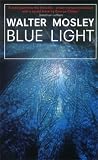 Mosley, Walter: Blue Light Mosley, Walter: Blue Light