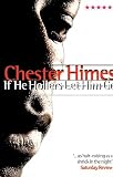 Himes, Chester B.: If He Hollers Let Him Go Himes, Chester B.: If He Hollers Let Him Go