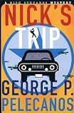 Pelecanos, George P.: Nick's Trip Pelecanos, George P.: Nick's Trip